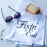 The Fixin' to Eat Tea Towel - Down South House & Home