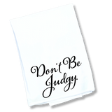 The Don't Be Judgy Tea Towel