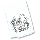 The Cat Hair Is A Condiment Tea Towel