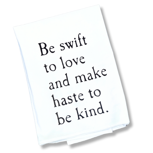 The Be Swift to Love Tea Towel