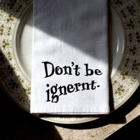 The Don’t Be Ignernt Cotton Napkin - Down South House & Home