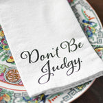 The Don’t Be Judgy Cotton Napkin - Down South House & Home