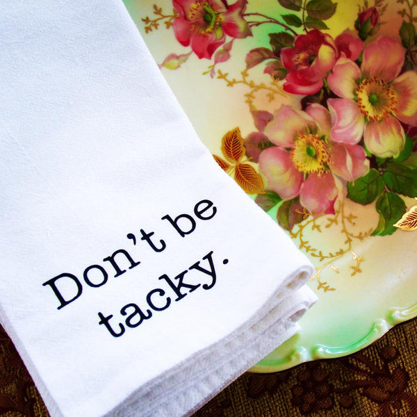 The Don't Be Tacky Cotton Napkin - Down South House & Home One Cotton Napkin