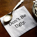The Don't Be Ugly Cotton Coaster - Down South House & Home