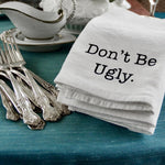 The Don't Be Ugly Cotton Napkin - Down South House & Home