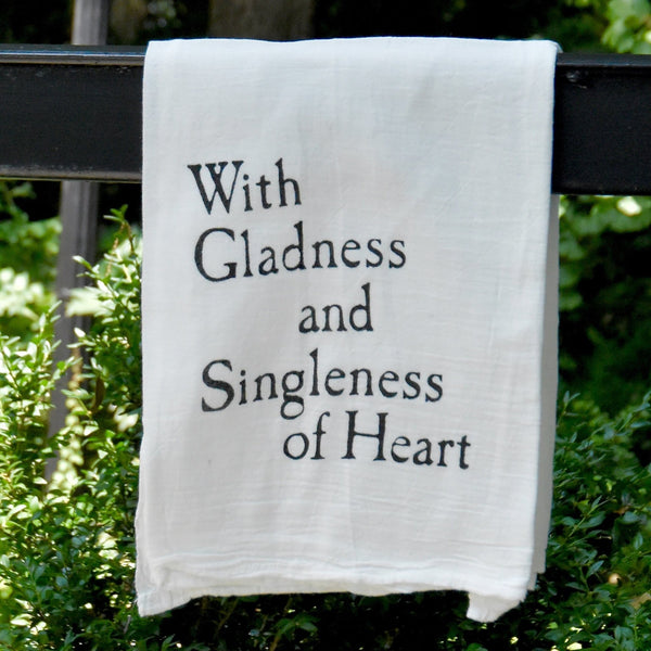 Gladness and Singleness of Heart Tea Towel - Down South House & Home