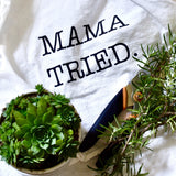 The Mama Tried Tea Towel - Down South House & Home