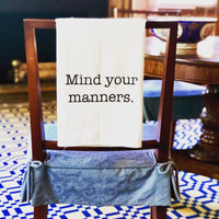 The Mind Your Manners Tea Towel - Down South House & Home