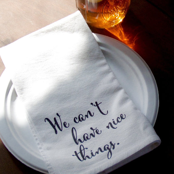The We Can't Have Nice Things Cotton Napkin - Down South House & Home